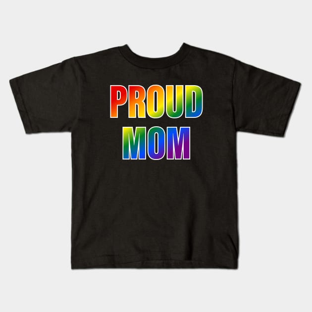 Rainbow Proud Mom LGBTQ Pride Kids T-Shirt by Rainbow Nation